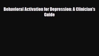 [Download] Behavioral Activation for Depression: A Clinician's Guide [Read] Online