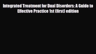 [PDF] Integrated Treatment for Dual Disorders: A Guide to Effective Practice 1st (first) edition