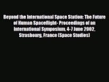 PDF Beyond the International Space Station: The Future of Human Spaceflight- Proceedings of