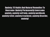 Read Anxiety: 25 Habits And Natural Remedies To Overcome  Anxiety Permanently (overcome anxiety