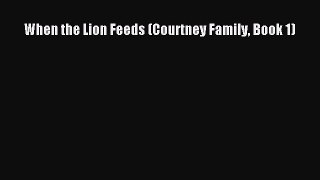 Download When the Lion Feeds (Courtney Family Book 1) PDF Free