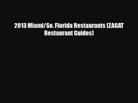 Download 2013 Miami/So. Florida Restaurants (ZAGAT Restaurant Guides) PDF Book Free