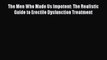 [PDF] The Men Who Made Us Impotent: The Realistic Guide to Erectile Dysfunction Treatment [Download]