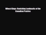 PDF Wheat Kings: Vanishing Landmarks of the Canadian Prairies Ebook