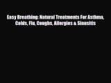 Read ‪Easy Breathing: Natural Treatments For Asthma Colds Flu Coughs Allergies & Sinusitis‬