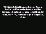 Read Why Stress?: Stop Stressing Conquer Anxiety Phobias and Depression [anxiety phobias depression
