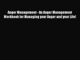 Read Anger Management - An Anger Management Workbook for Managing your Anger and your Life!
