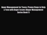 Read Anger Management for Teens: Proven Steps to Help a Teen with Anger Issues (Anger Management