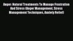 Read Anger: Natural Treatments To Manage Frustration And Stress (Anger Management Stress Management