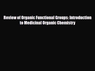 PDF Review of Organic Functional Groups: Introduction to Medicinal Organic Chemistry [PDF]