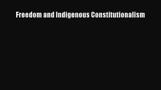 Download Freedom and Indigenous Constitutionalism PDF Online