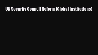 Read UN Security Council Reform (Global Institutions) Ebook Free