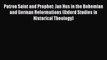Read Patron Saint and Prophet: Jan Hus in the Bohemian and German Reformations (Oxford Studies