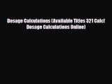 PDF Dosage Calculations (Available Titles 321 Calc!Dosage Calculations Online) Read Online