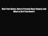 Download ‪Heal Your Knees: How to Prevent Knee Surgery and What to Do If You Need It‬ Ebook