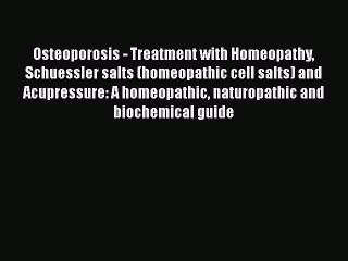 Скачать видео: Read Osteoporosis - Treatment with Homeopathy Schuessler salts (homeopathic cell salts) and