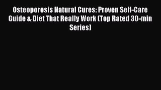 Read Osteoporosis Natural Cures: Proven Self-Care Guide & Diet That Really Work (Top Rated