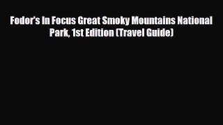 PDF Fodor's In Focus Great Smoky Mountains National Park 1st Edition (Travel Guide) PDF Book