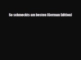 PDF So schmeckts am besten (German Edition) Free Books