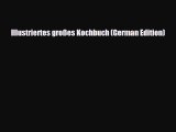 PDF Illustriertes großes Kochbuch (German Edition) Free Books