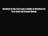 PDF Nutrition in the Fast Lane: A Guide to Nutrition for Fast-food and Casual Dining Read Online