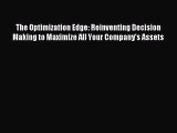 Read The Optimization Edge: Reinventing Decision Making to Maximize All Your Company's Assets