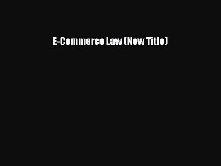 Download E-Commerce Law (New Title) Ebook Free