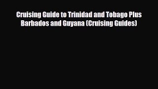 Download Cruising Guide to Trinidad and Tobago Plus Barbados and Guyana (Cruising Guides) Free