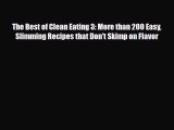 Download The Best of Clean Eating 3: More than 200 Easy Slimming Recipes that Don't Skimp on