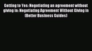 Read Getting to Yes: Negotiating an agreement without giving in: Negotiating Agreement Without