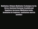 Download Meditation: Ultimate Meditation Techniques for De-Stress Emotional Harmony Creativity