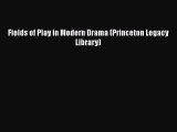 Download Fields of Play in Modern Drama (Princeton Legacy Library) Ebook Online