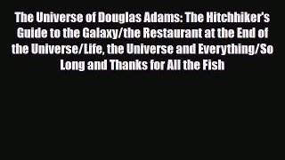 PDF The Universe of Douglas Adams: The Hitchhiker's Guide to the Galaxy/the Restaurant at the