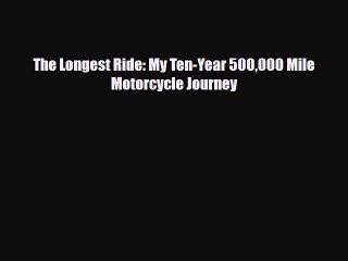 Download The Longest Ride: My Ten-Year 500000 Mile Motorcycle Journey PDF Book Free
