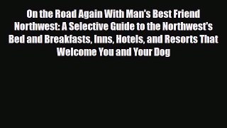Download On the Road Again With Man's Best Friend Northwest: A Selective Guide to the Northwest's