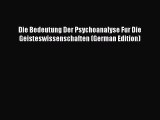 [Download] Die Bedeutung Der Psychoanalyse Fur Die Geisteswissenschaften (German Edition) [Read]