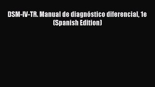 Download DSM-IV-TR. Manual de diagnóstico diferencial 1e (Spanish Edition) PDF Book Free