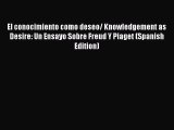 [PDF] El conocimiento como deseo/ Knowledgement as Desire: Un Ensayo Sobre Freud Y Piaget (Spanish