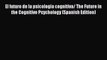 [Download] El futuro de la psicologia cognitiva/ The Future in the Cognitive Psychology (Spanish