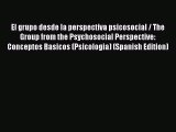 [PDF] El grupo desde la perspectiva psicosocial / The Group from the Psychosocial Perspective: