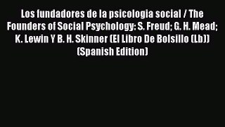 [Download] Los fundadores de la psicologia social / The Founders of Social Psychology: S. Freud