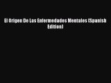 [Download] El Origen De Las Enfermedades Mentales (Spanish Edition) [Download] Full Ebook