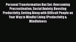 Read Personal Transformation Box Set: Overcoming Procrastination Social Anxiety Boosting Productivity
