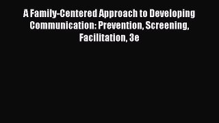 [PDF] A Family-Centered Approach to Developing Communication: Prevention Screening Facilitation