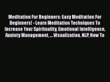 Read Meditation For Beginners: Easy Meditation For Beginners! - Learn Meditation Techniques