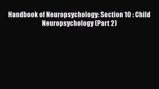 [Download] Handbook of Neuropsychology: Section 10 : Child Neuropsychology (Part 2) [Download]