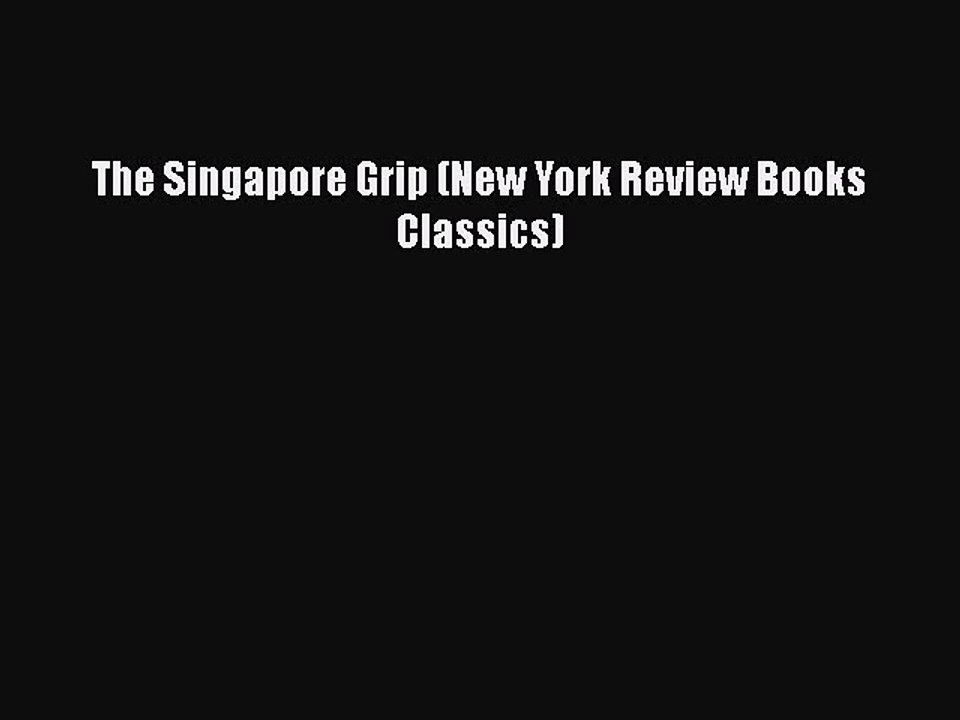 Download The Singapore Grip (New York Review Books Classics) Free Books
