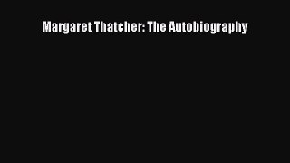 Read Margaret Thatcher: The Autobiography Ebook Free