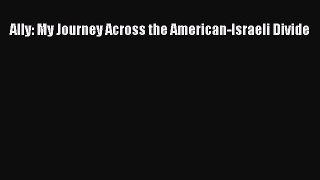 Read Ally: My Journey Across the American-Israeli Divide Ebook Free