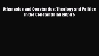 Read Athanasius and Constantius: Theology and Politics in the Constantinian Empire Ebook Free